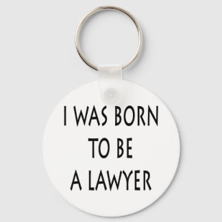 I Was Born To Be A Lawyer Keychain
