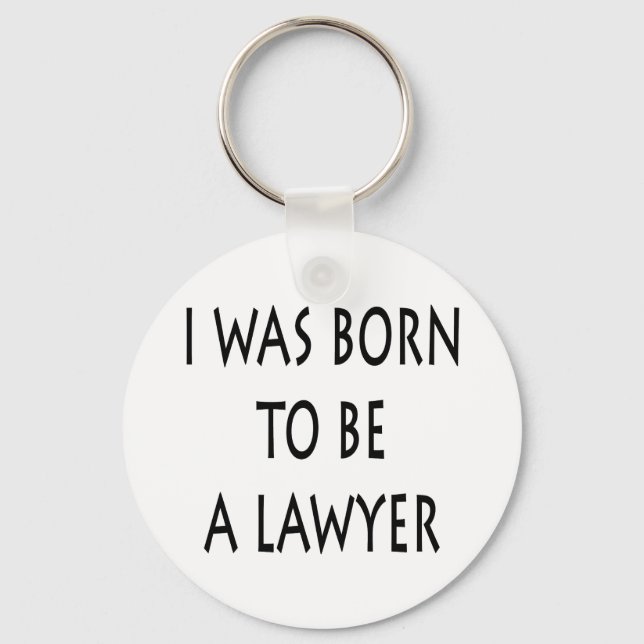 I Was Born To Be A Lawyer Keychain (Front)