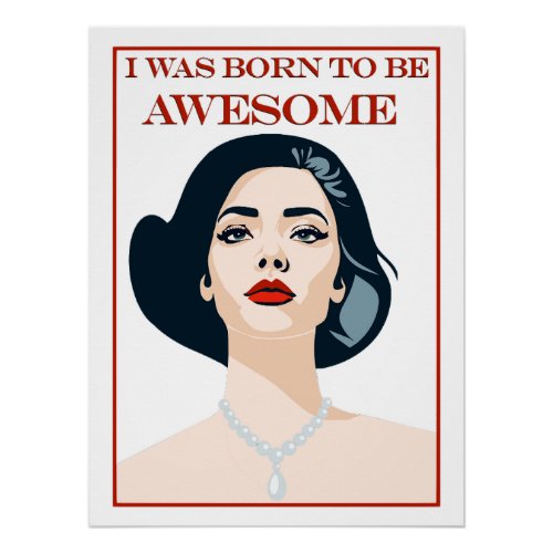 I Was Born to be Awesome Retro Vintage Gay Female  Poster