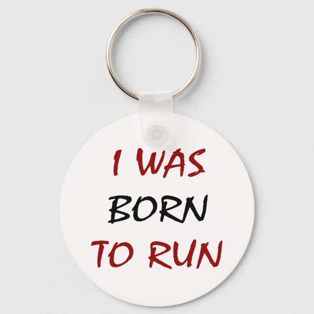 I Was Born To Run Keychain (Front)