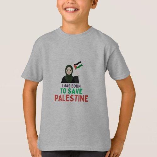 I was born to save Palestine T_Shirt
