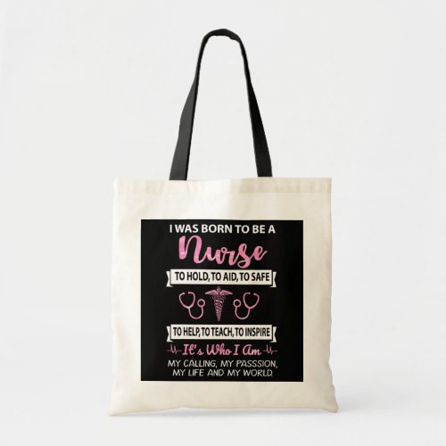 I Was Borns To Be A Nurse To Hold Aid Save Help  Tote Bag