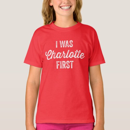 I Was Charlottle First T_shirt