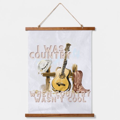 I WAS COUNTRY WHEN COUNRTY WASNT COOL HANGING TAPESTRY
