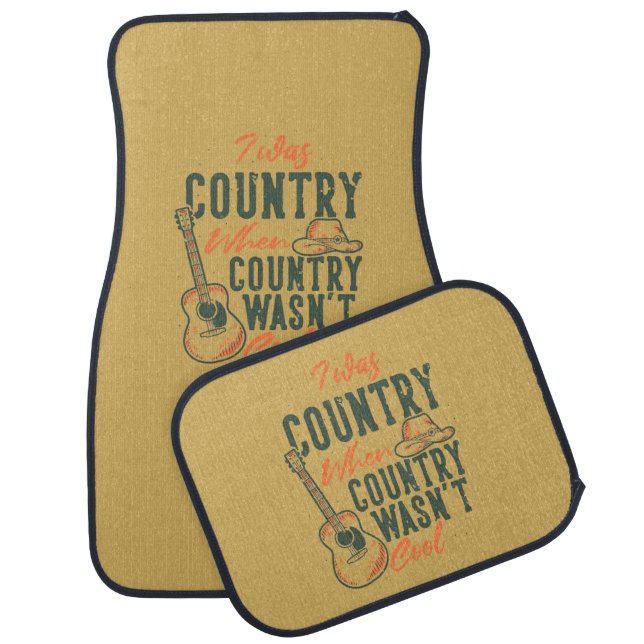 I Was Country When Country Wasn't Cool Western  Car Floor Mat (Set)