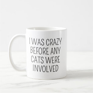I Was Crazy Before Cats/Funny Coffee Mug/Funny Cat Coffee Mug