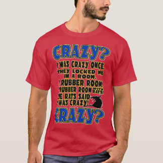 I Was Crazy Once T-Shirt