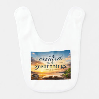 I Was Created to Do Great Things Baby Bib