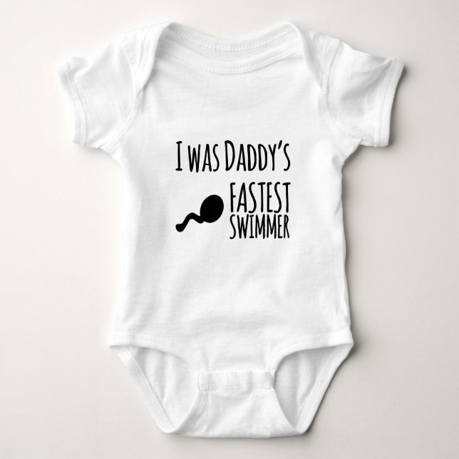I Was Daddy's Fastest Swimmer Baby Bodysuit (Front)