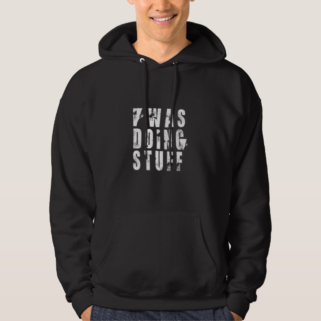 I Was Doing Stuff Adventure Hoodie (Front)