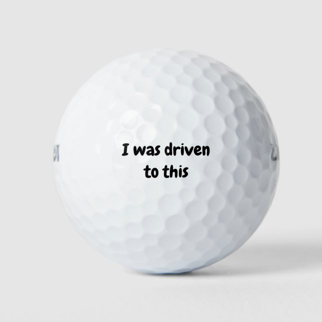 I Was Driven to This Golf Balls (Front)