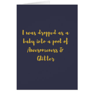 I was dropped as a baby into a pool of Awesomeness