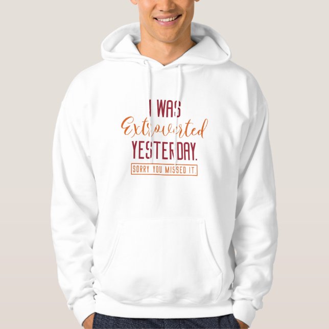 I Was Extroverted Yesterday Hoodie (Front)