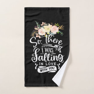 I Was Falling In Love With You Hand Towel