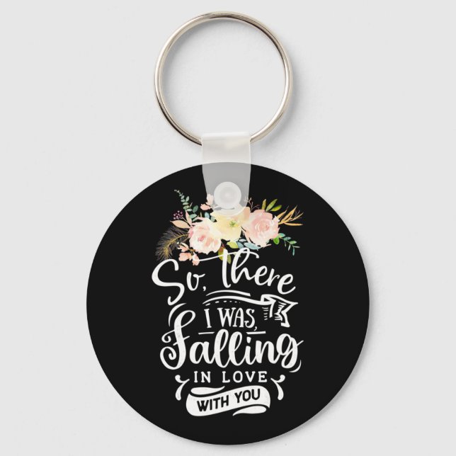I Was Falling In Love With You Keychain (Front)