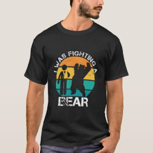 I Was Fighting A Bear Arm Injury Broken Collarbone T-Shirt