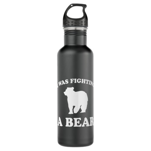 I Was Fighting A Bear Funny Saying Injury Recovery Stainless Steel Water Bottle