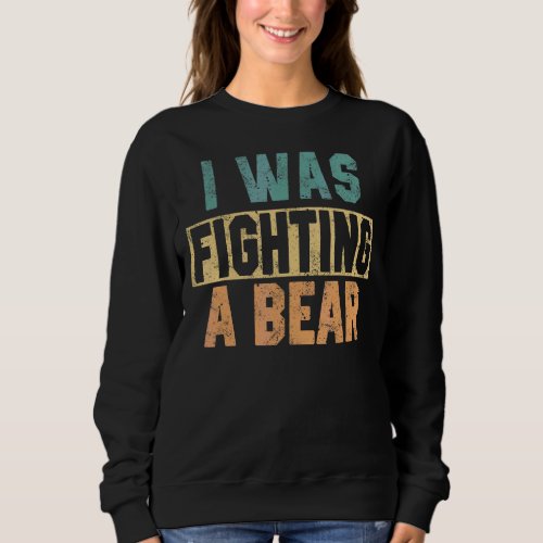 I Was Fighting A Bear   Injury Recovery Tee