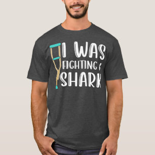 I Was Fighting A Shark  Broken Arm Fracture 425  T-Shirt