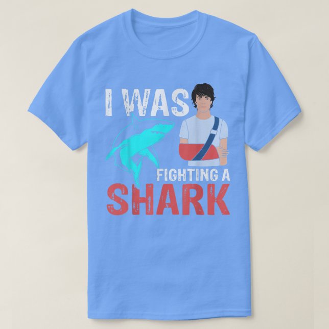I Was Fighting A Shark  Broken Bones 437  T-Shirt (Design Front)
