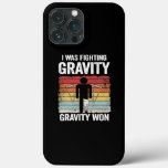 I Was Fighting Gravity Gravity Won Injury Broken iPhone 13 Pro Max Case