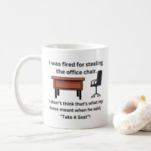 I Was Fired Funny Office Desk And Chair Mug