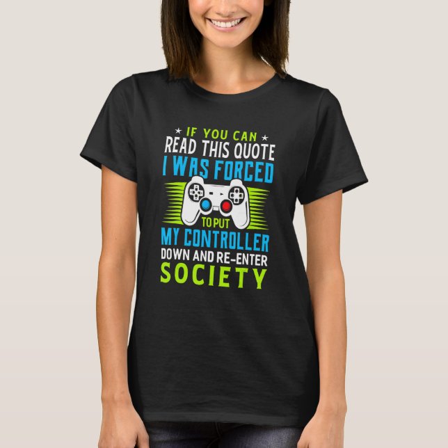 I Was Forced To Put My Controller Down  Gaming 2 T-Shirt (Front)