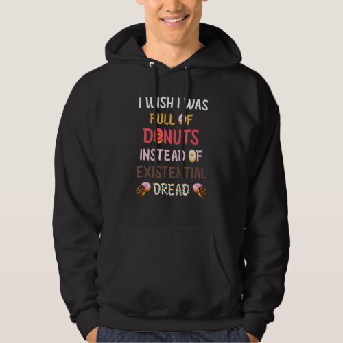 I Was Full Of Donuts Instead Of Existential Dread  Hoodie