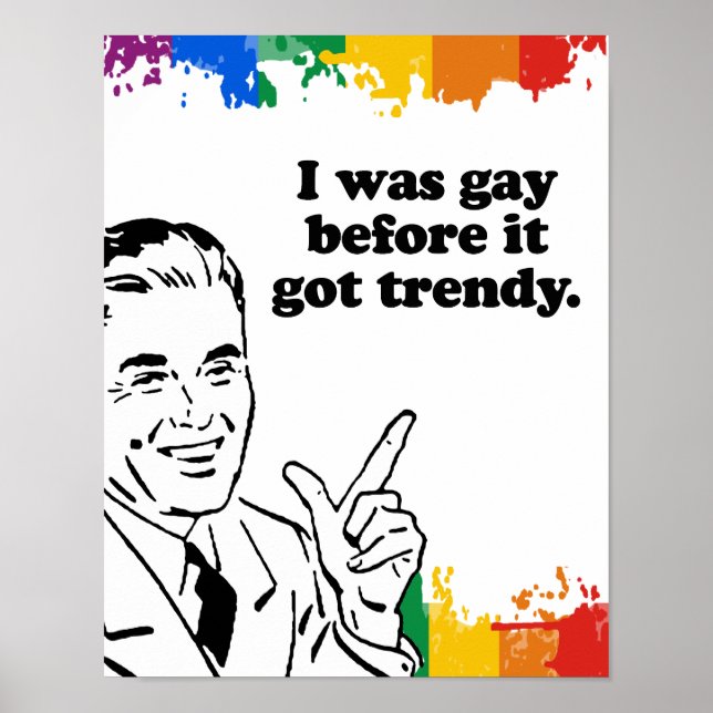 I WAS GAY BEFORE IT GOT TRENDY POSTER (Front)