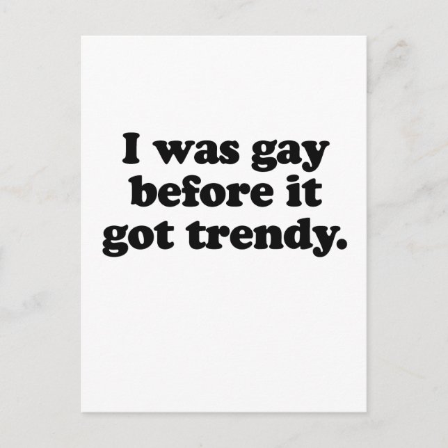 I WAS GAY BEFORE IT   TRENDY POSTCARD (Front)
