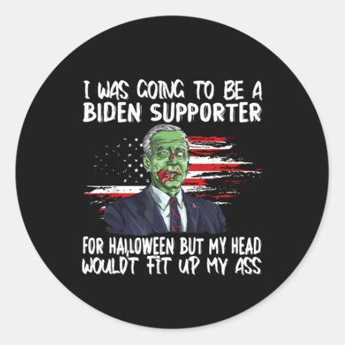 i was going to be a biden supporter for halloween classic round sticker