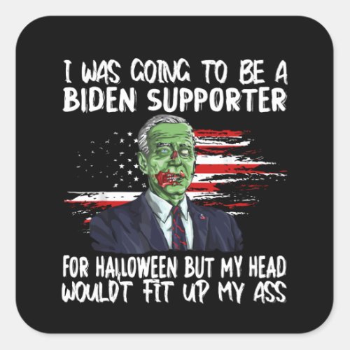 i was going to be a biden supporter for halloween square sticker