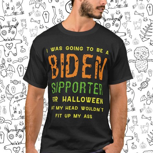 I was going to be a Biden supporter for Halloween T_Shirt
