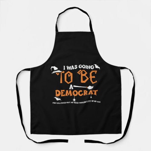 I Was Going To Be A Democrat For Apron