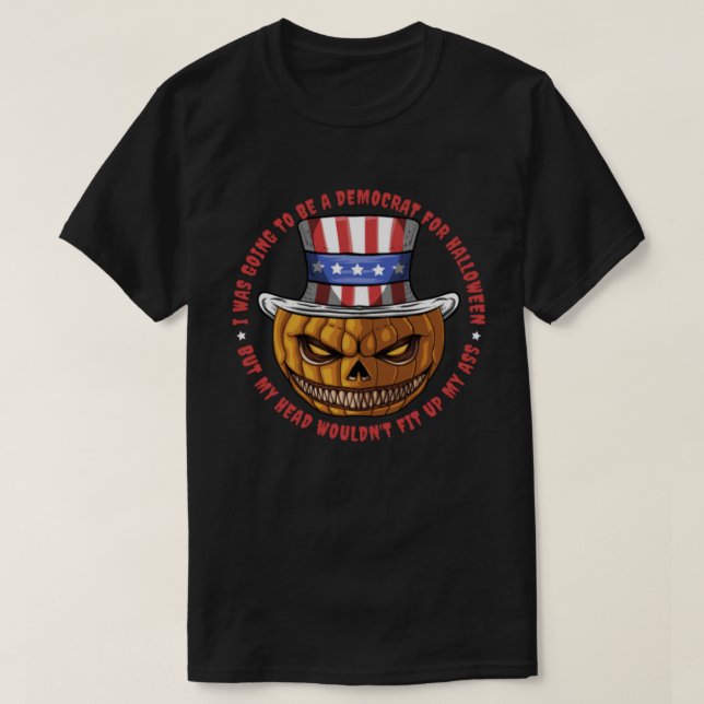 I Was Going To Be A Democrat For Halloween T-Shirt (Design Front)