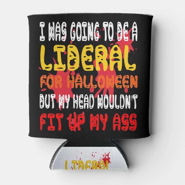 I was Going to Be A Liberal for Halloween Can Cooler (Front)