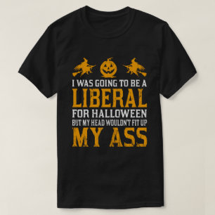 i was going to be a liberal for halloween funny T-Shirt