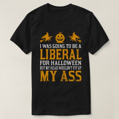 i was going to be a liberal for halloween funny  T_Shirt