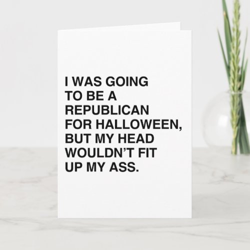 I WAS GOING TO BE A REPUBLICAN FOR HALLOWEEN CARD