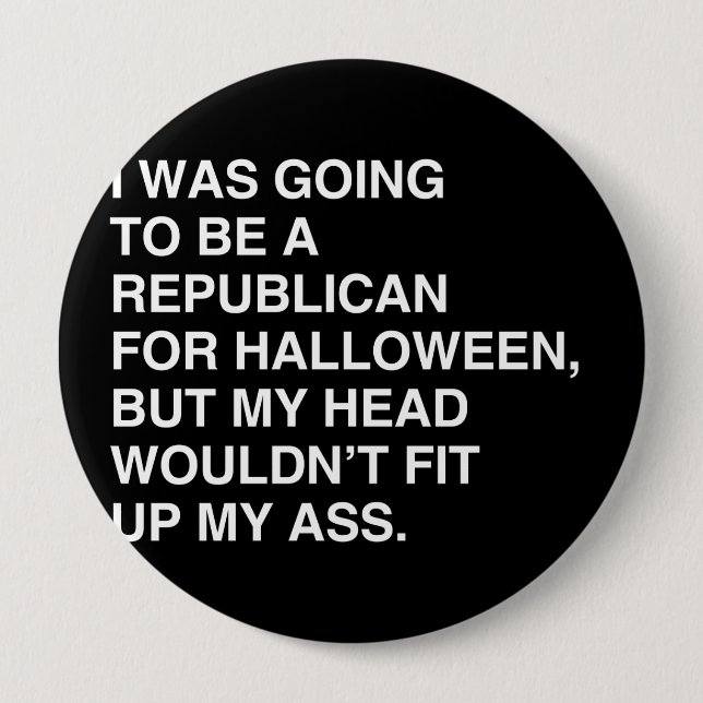 I WAS GOING TO BE A REPUBLICAN FOR HALLOWEEN PINBACK BUTTON (Front)
