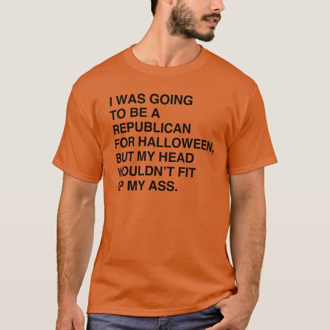 I WAS GOING TO BE A REPUBLICAN FOR HALLOWEEN T-Shirt (Front)
