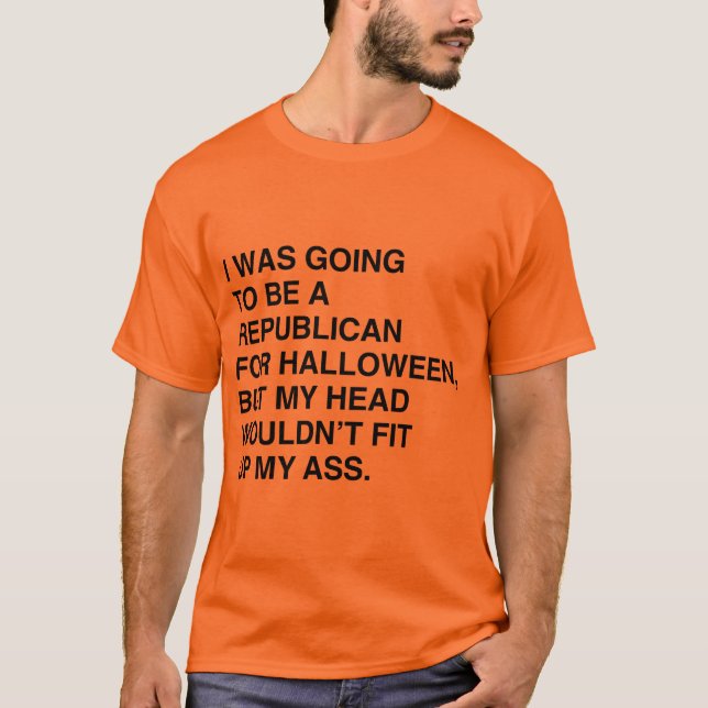 I WAS GOING TO BE A REPUBLICAN FOR HALLOWEEN T-Shirt (Front)