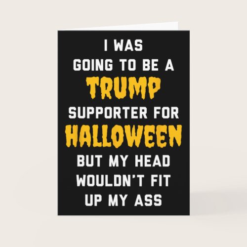 I Was Going To Be A Trump Supporter For Halloween  Card