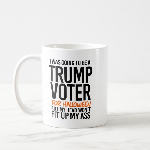 I was going to be a Trump Voter for Halloween Coffee Mug