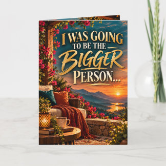 I Was Going to Be the Bigger Person Funny Apology Card