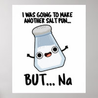 I Was Going To Make A Salt Pun But Na