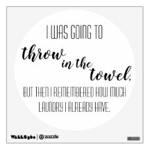 I was Going to Throw in the Towel - Laundry Decal