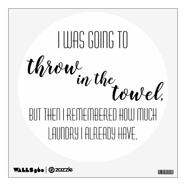 I was Going to Throw in the Towel - Laundry Decal (Front)