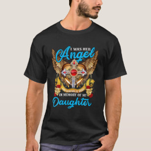 I Was Her Angel And Now She Is Mine In Memory Of M T-Shirt
