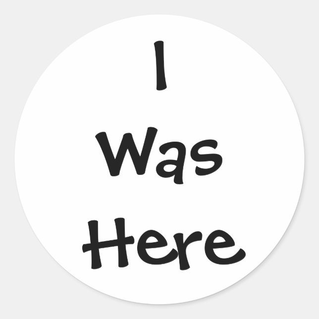 I Was Here Sticker (Front)